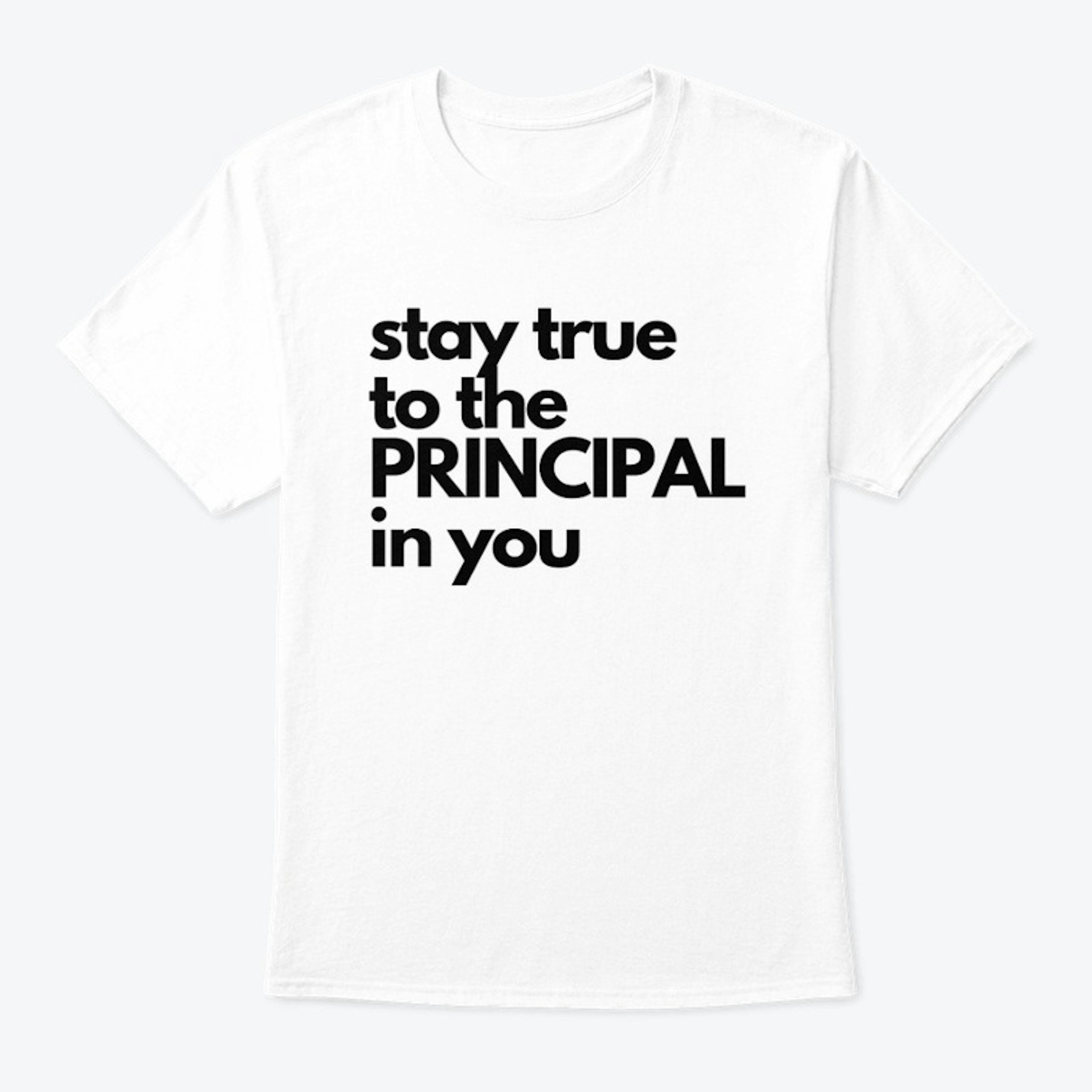 "Stay True to the Princpal in You"  (1)