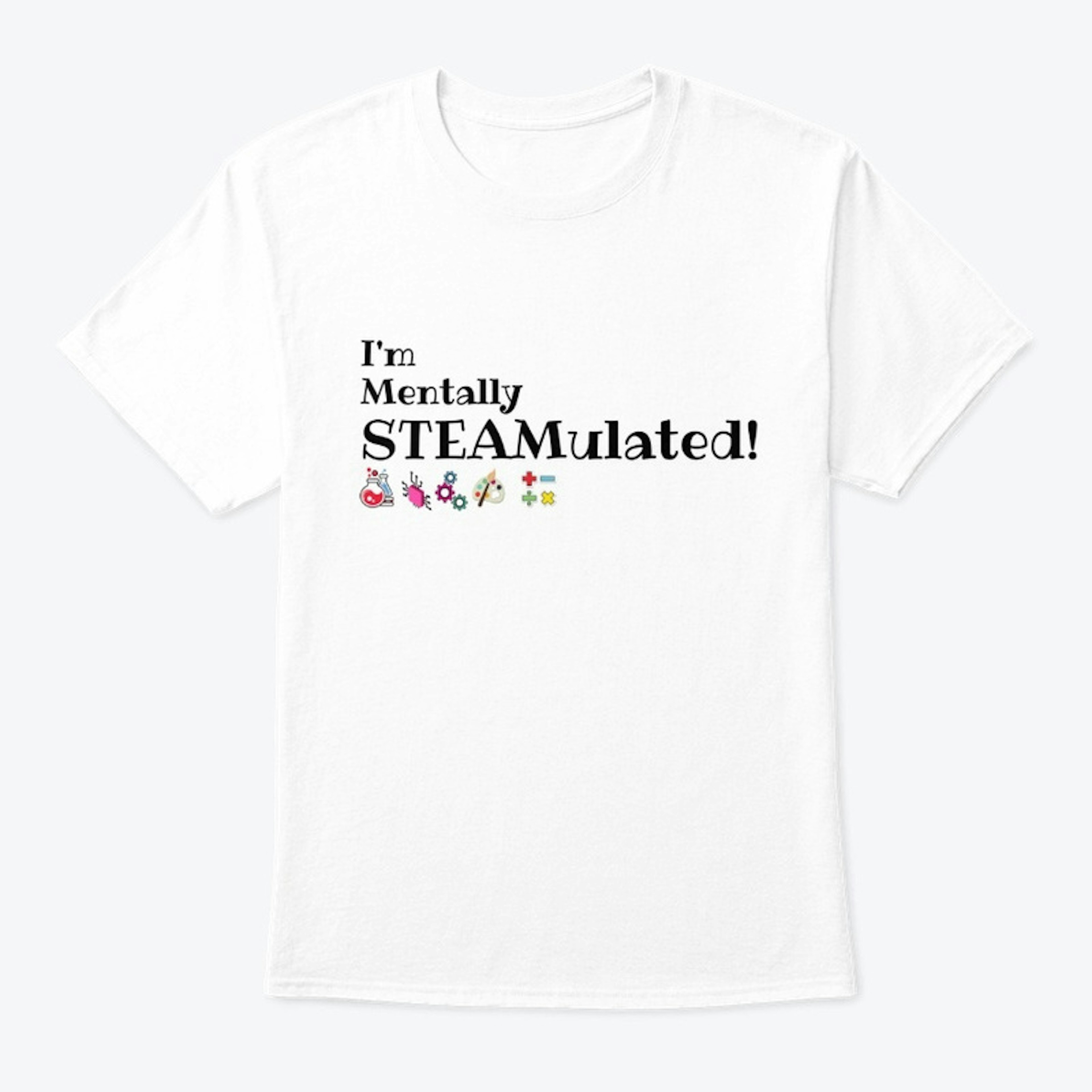 I'm Mentally STEAMulated! (White)