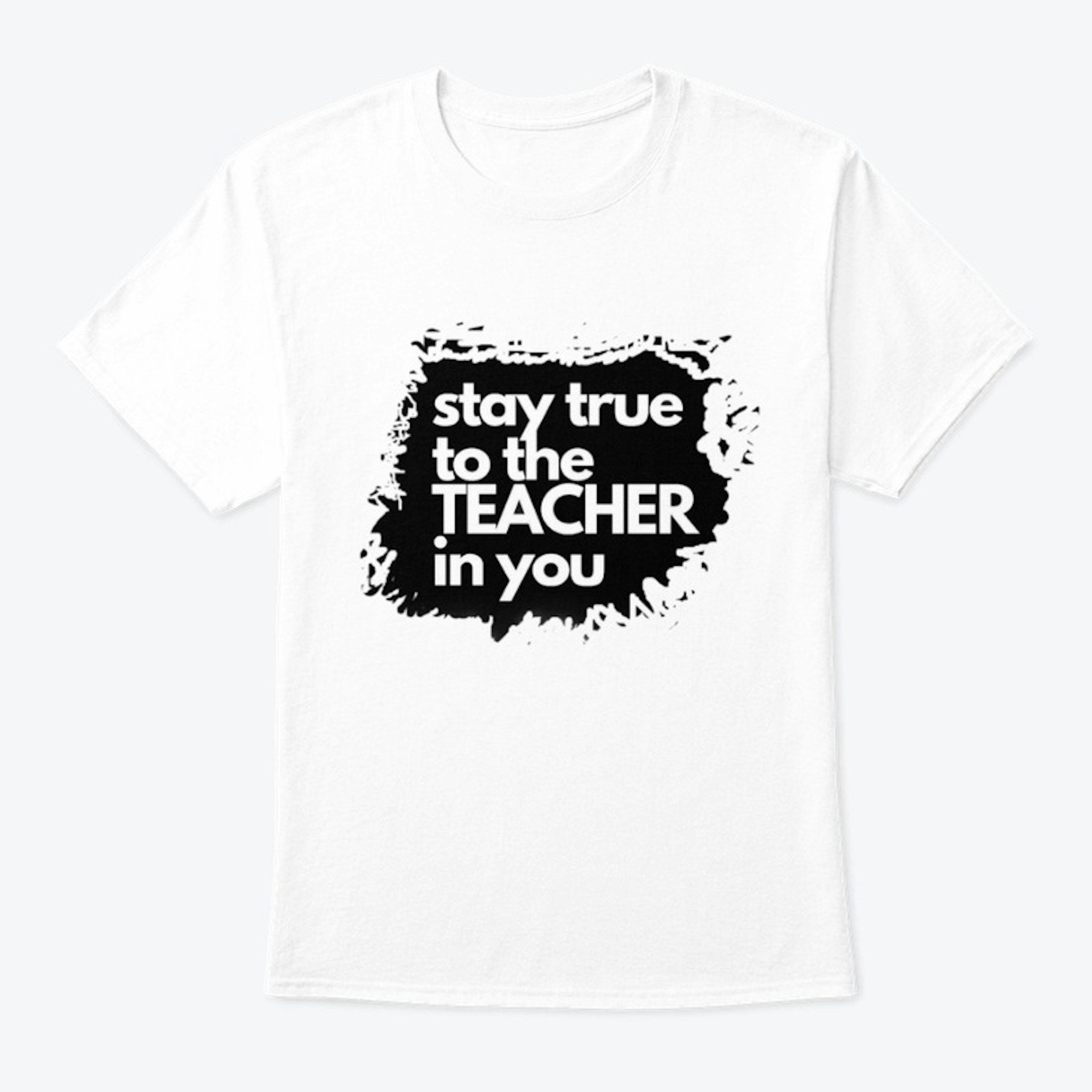 Stay True to Teacher in You- Splash(Wh)
